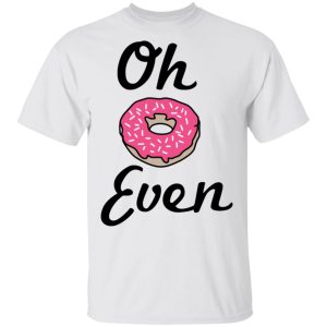 Oh Donut Even T Shirts 8
