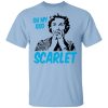 Oh My God Scarlet T-Shirts