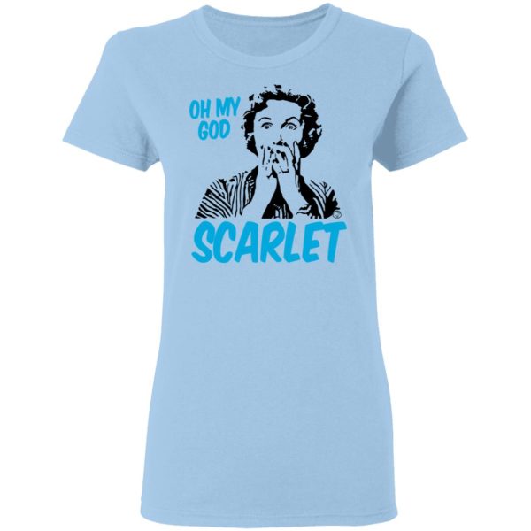 Oh My God Scarlet T-Shirts