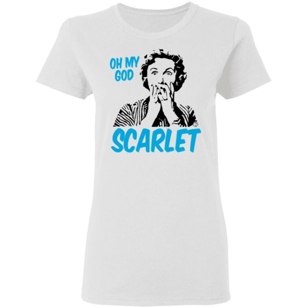 Oh My God Scarlet T-Shirts