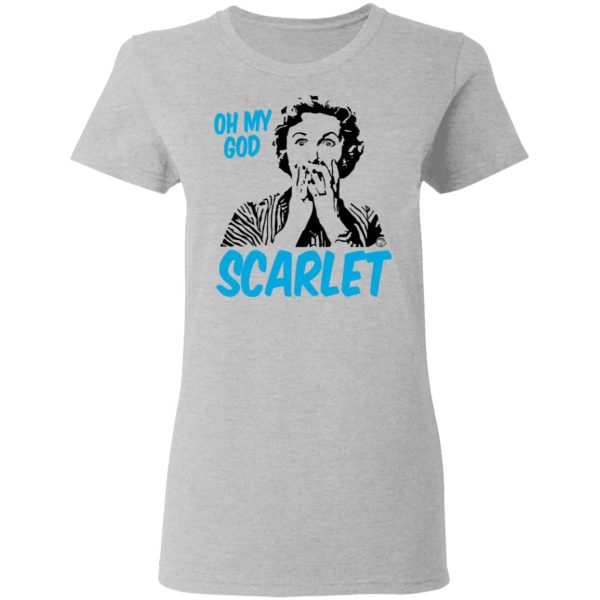 Oh My God Scarlet T-Shirts