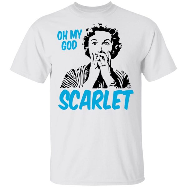 Oh My God Scarlet T-Shirts