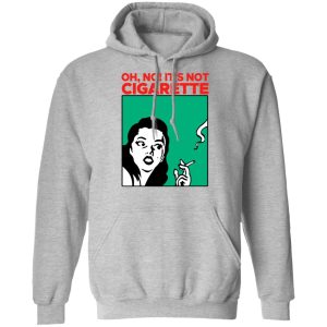 Oh No Its Not Cigarette Shirt 5