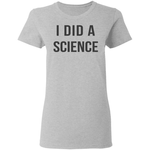 Okay To Be Smart I Did a Science T-Shirts