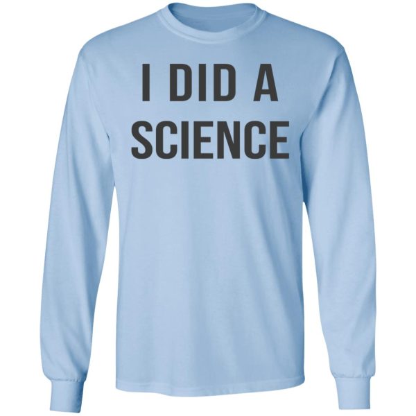 Okay To Be Smart I Did a Science T-Shirts