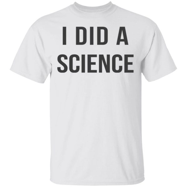 Okay To Be Smart I Did a Science T-Shirts