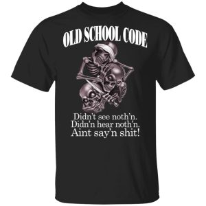 Old School Code Didn’t See Nothing T-Shirts, Hoodies, Sweater Old School Code Didn’t See Nothing T-Shirts, Hoodies, Sweater