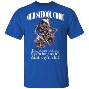 Old School Code Didnt See Nothing T Shirts Hoodies Sweater 12
