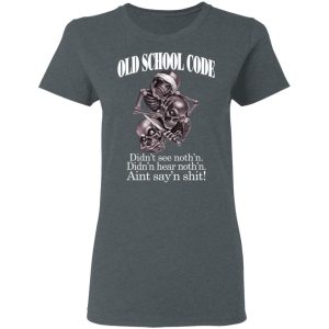 Old School Code Didnt See Nothing T Shirts Hoodies Sweater 2