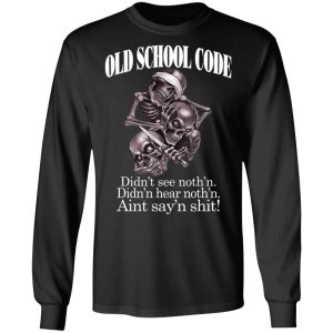 Old School Code Didnt See Nothing T Shirts Hoodies Sweater 5