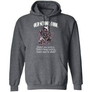 Old School Code Didnt See Nothing T Shirts Hoodies Sweater 8