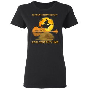 On A Dark Desert Highway Cool Wind In My Hair Halloween Shirt 4 On A Dark Desert Highway Cool Wind In My Hair Halloween Shirt 13