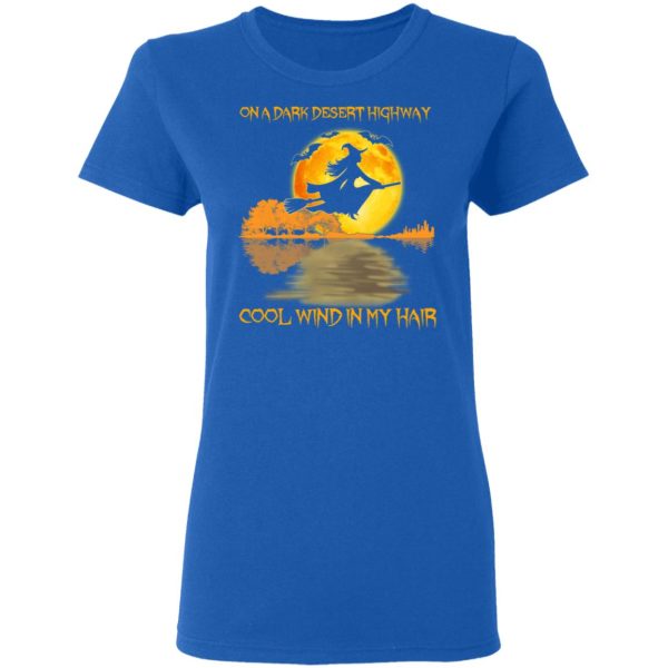 On A Dark Desert Highway Cool Wind In My Hair Halloween Shirt