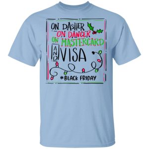 On Dasher On Dancer On Mastercard And Visa #Blackfriday Shirt On Dasher On Dancer On Mastercard And Visa #Blackfriday Shirt