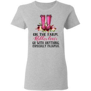 On The Farm Rubber Boots Go With Anything Especially Pajamas T Shirts 12
