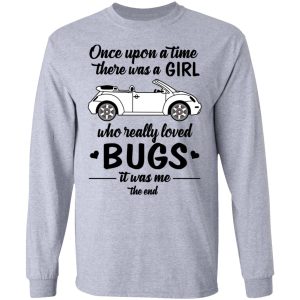 Once A Upon Time There Was A Girl Who Really Loved Bugs It Was Me T Shirts 2