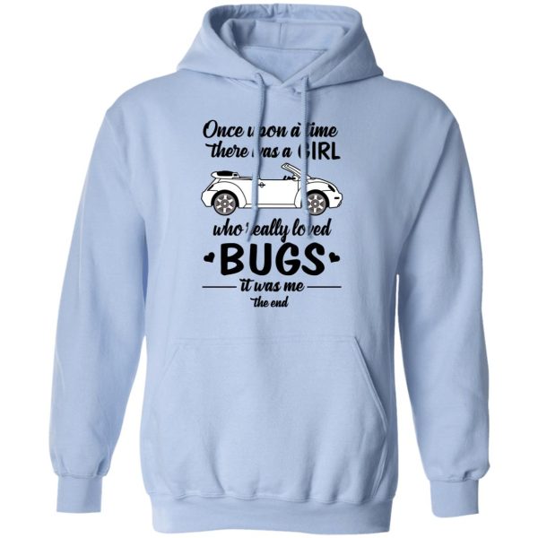 Once A Upon Time There Was A Girl Who Really Loved Bugs It Was Me T-Shirts