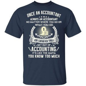 Once An Accountant Always An Accountant No Matter Where You Go Or What You Do T Shirts Hoodies Sweater 11
