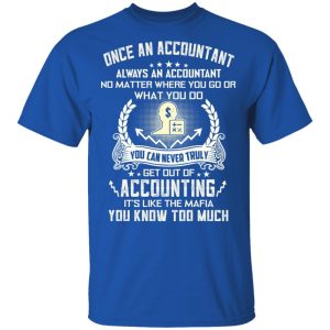Once An Accountant Always An Accountant No Matter Where You Go Or What You Do T Shirts Hoodies Sweater 12