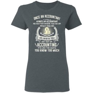 Once An Accountant Always An Accountant No Matter Where You Go Or What You Do T Shirts Hoodies Sweater 2