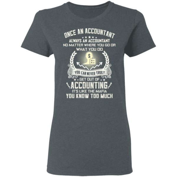 Once An Accountant Always An Accountant No Matter Where You Go Or What You Do T-Shirts, Hoodies, Sweater