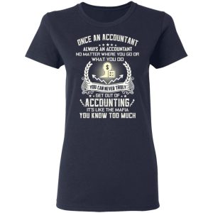 Once An Accountant Always An Accountant No Matter Where You Go Or What You Do T Shirts Hoodies Sweater 3