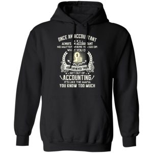 Once An Accountant Always An Accountant No Matter Where You Go Or What You Do T Shirts Hoodies Sweater 6