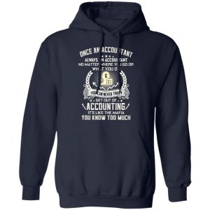 Once An Accountant Always An Accountant No Matter Where You Go Or What You Do T Shirts Hoodies Sweater 7