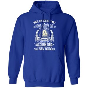 Once An Accountant Always An Accountant No Matter Where You Go Or What You Do T Shirts Hoodies Sweater 9