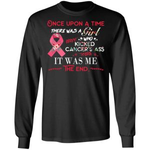 Once Upon A Time There Was A Girl Who Kicked Cancer’s Ass It Was Me T-Shirts 8 Once Upon A Time There Was A Girl Who Kicked Cancer's Ass It Was Me T Shirts 5