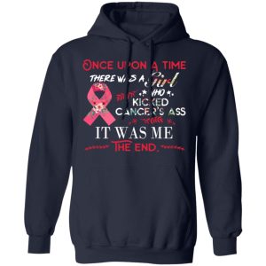 Once Upon A Time There Was A Girl Who Kicked Cancer’s Ass It Was Me T-Shirts 10 Once Upon A Time There Was A Girl Who Kicked Cancer's Ass It Was Me T Shirts 7