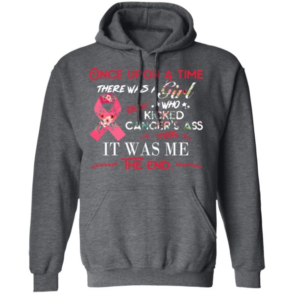 Once Upon A Time There Was A Girl Who Kicked Cancer’s Ass It Was Me T-Shirts