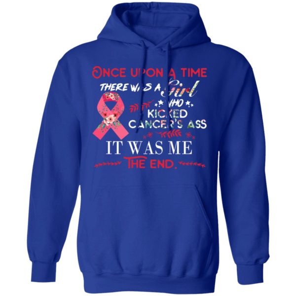 Once Upon A Time There Was A Girl Who Kicked Cancer’s Ass It Was Me T-Shirts