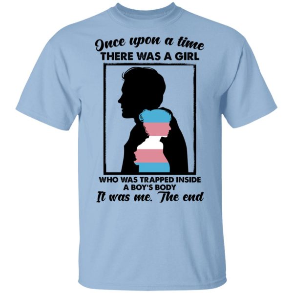 Once Upon A Time There Was A Girl Who Was Trapped Inside A Boy’s Body T-Shirts, Hoodies, Sweater