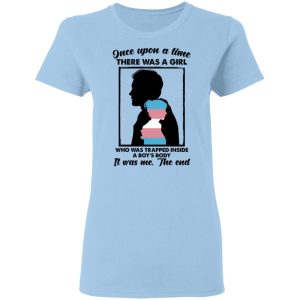 Once Upon A Time There Was A Girl Who Was Trapped Inside A Boy's Body T-Shirts, Hoodies, Sweater 1 Once Upon A Time There Was A Girl Who Was Trapped Inside A Boys Body T Shirts Hoodies Sweater 10