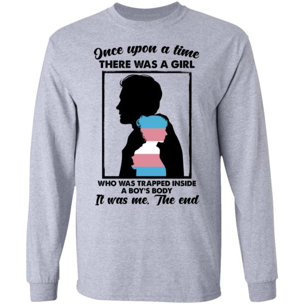 Once Upon A Time There Was A Girl Who Was Trapped Inside A Boy’s Body T-Shirts, Hoodies, Sweater