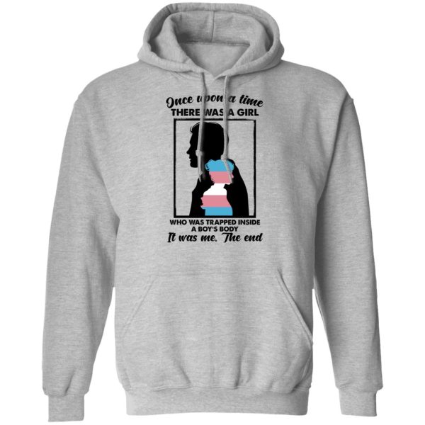 Once Upon A Time There Was A Girl Who Was Trapped Inside A Boy’s Body T-Shirts, Hoodies, Sweater