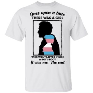 Once Upon A Time There Was A Girl Who Was Trapped Inside A Boy's Body T-Shirts, Hoodies, Sweater 10 Once Upon A Time There Was A Girl Who Was Trapped Inside A Boys Body T Shirts Hoodies Sweater 8