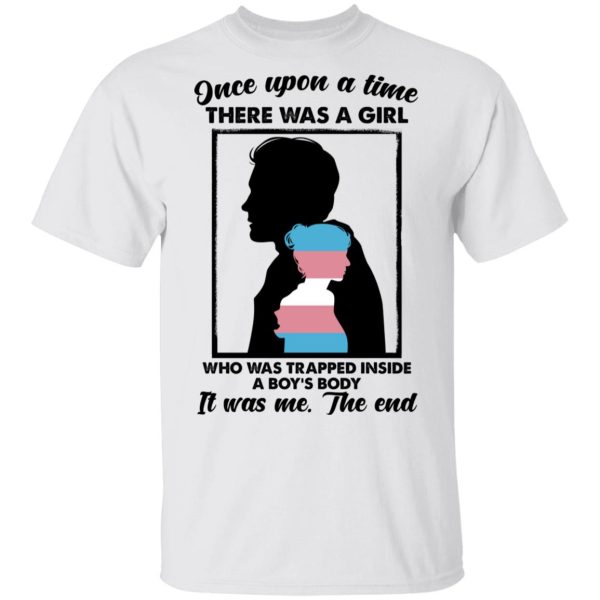 Once Upon A Time There Was A Girl Who Was Trapped Inside A Boy’s Body T-Shirts, Hoodies, Sweater