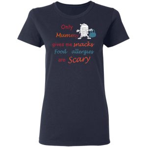 Only Mummy Gives Me Snacks Food Allergies Are Scary Shirt 3
