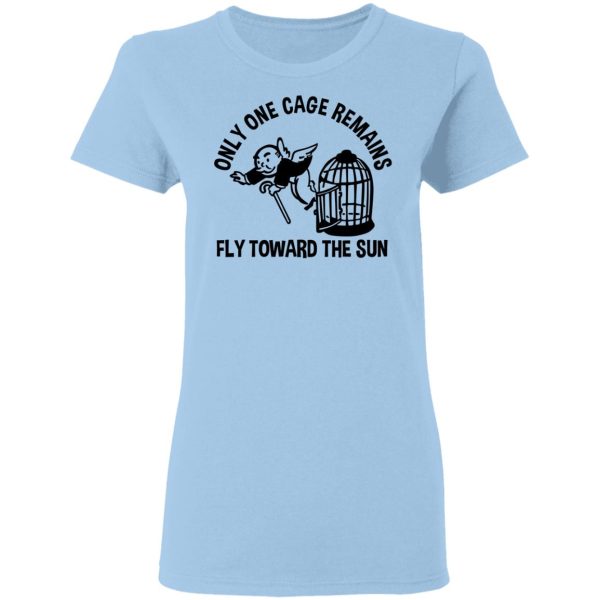 Only One Cage Remains Fly Toward The Sun T-Shirts, Hoodies, Sweater