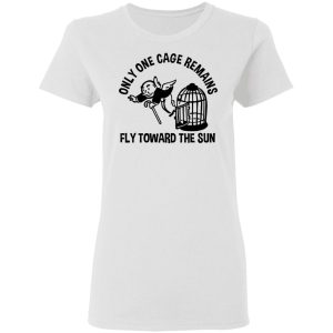 Only One Cage Remains Fly Toward The Sun T-Shirts, Hoodies, Sweater 2 Only One Cage Remains Fly Toward The Sun T Shirts Hoodies Sweater 11