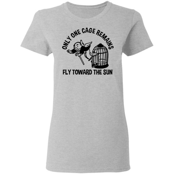 Only One Cage Remains Fly Toward The Sun T-Shirts, Hoodies, Sweater