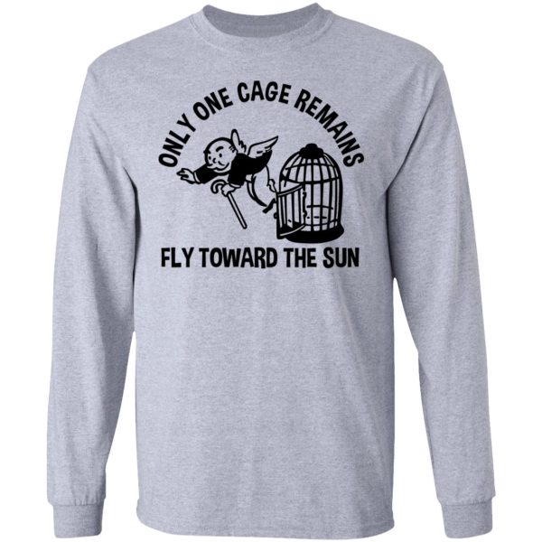 Only One Cage Remains Fly Toward The Sun T-Shirts, Hoodies, Sweater