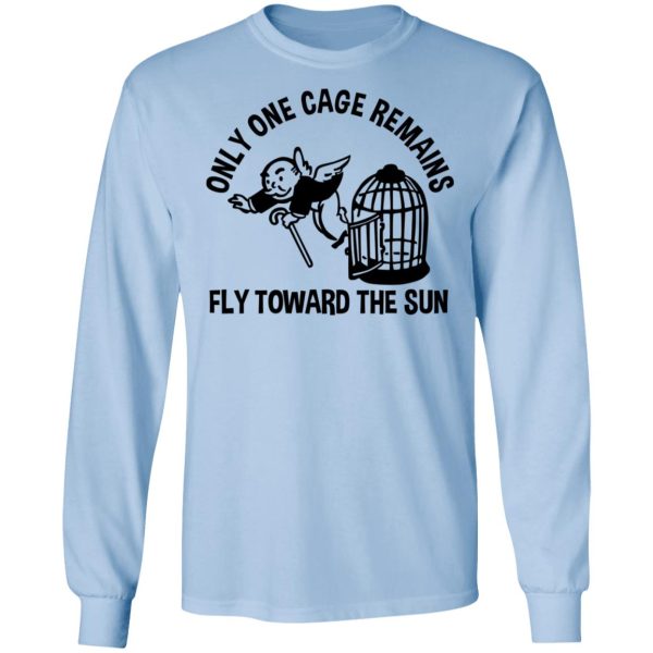 Only One Cage Remains Fly Toward The Sun T-Shirts, Hoodies, Sweater