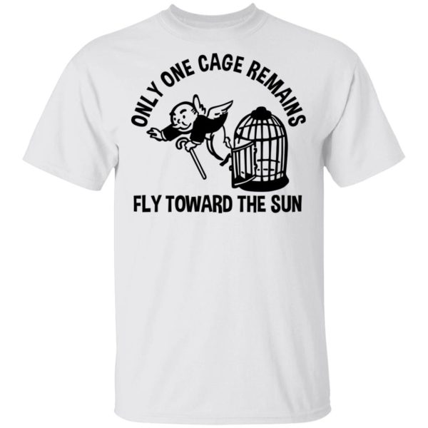 Only One Cage Remains Fly Toward The Sun T-Shirts, Hoodies, Sweater