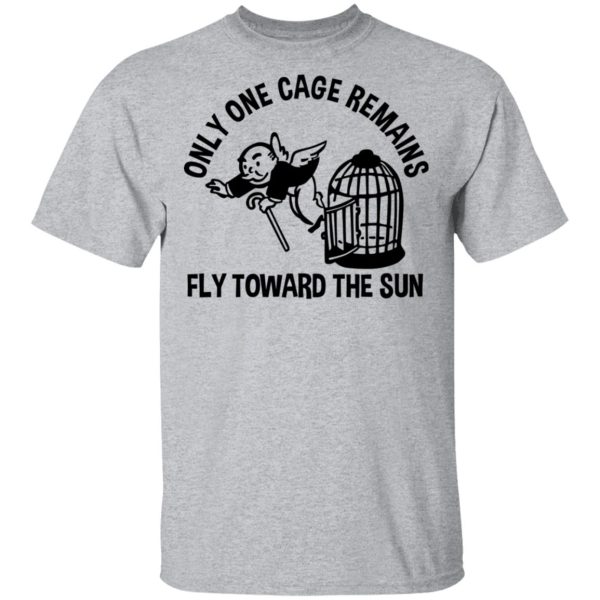 Only One Cage Remains Fly Toward The Sun T-Shirts, Hoodies, Sweater