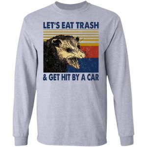 Opossum Let's Eat Trash & Get Hit By A Car T-Shirts, Hoodies, Sweater 4 Opossum Lets Eat Trash amp Get Hit By A Car T Shirts Hoodies Sweater 2