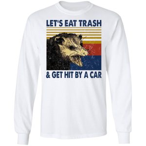 Opossum Let's Eat Trash & Get Hit By A Car T-Shirts, Hoodies, Sweater 5 Opossum Lets Eat Trash amp Get Hit By A Car T Shirts Hoodies Sweater 3
