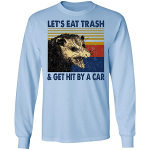Opossum Let's Eat Trash & Get Hit By A Car T-Shirts, Hoodies, Sweater 6 Opossum Lets Eat Trash amp Get Hit By A Car T Shirts Hoodies Sweater 4